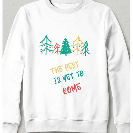 The Best is Yet to Come Sweatshirt - basmatik.com