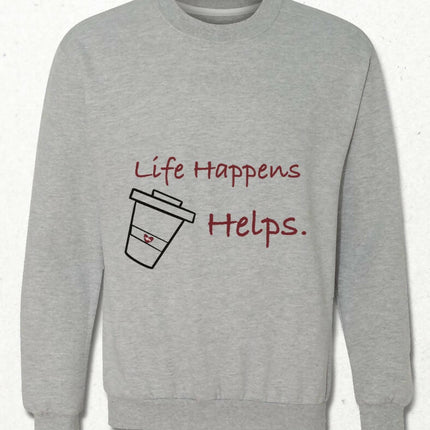 Life Happens Sweatshirt