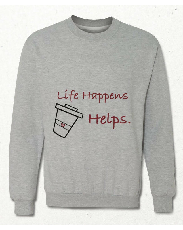 Life Happens Sweatshirt