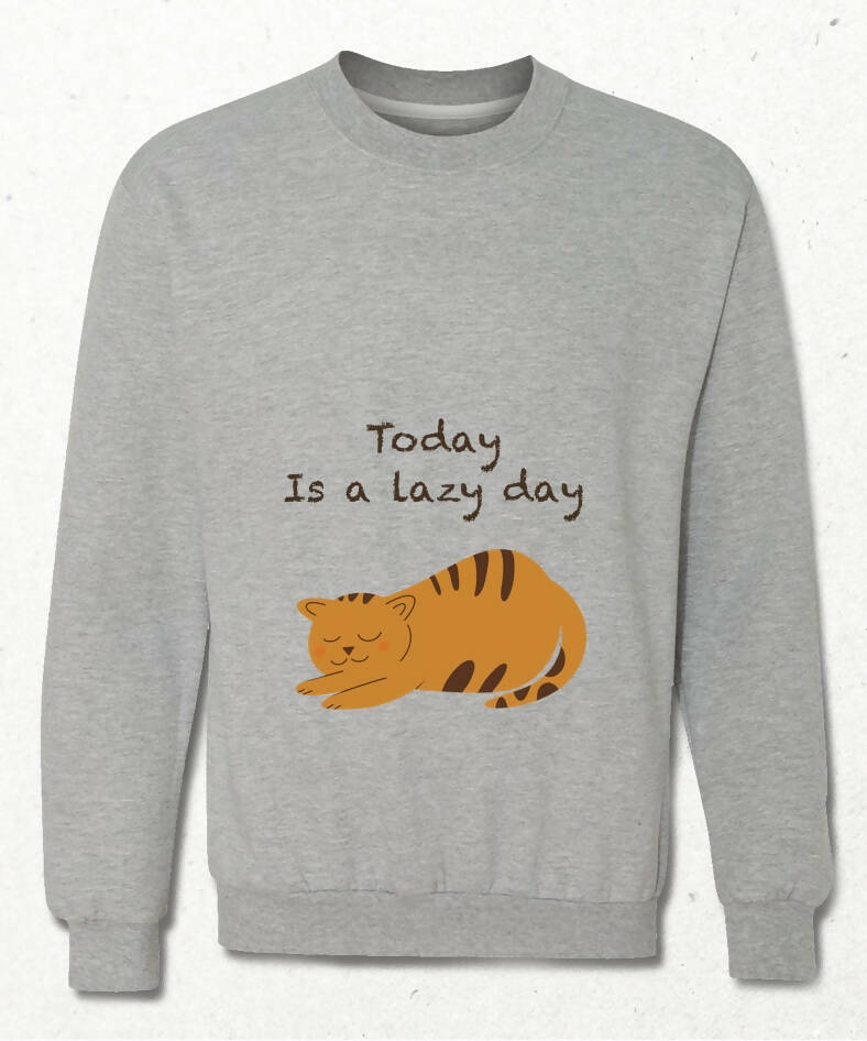 Today is a Lazy Day Sweatshirt