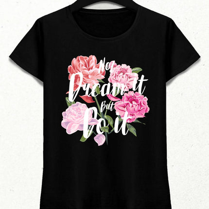 Not Dream It But Do It Kadın Streetwear Tasarım T-shirt
