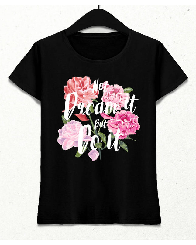 Not Dream It But Do It Kadın Streetwear Tasarım T-shirt