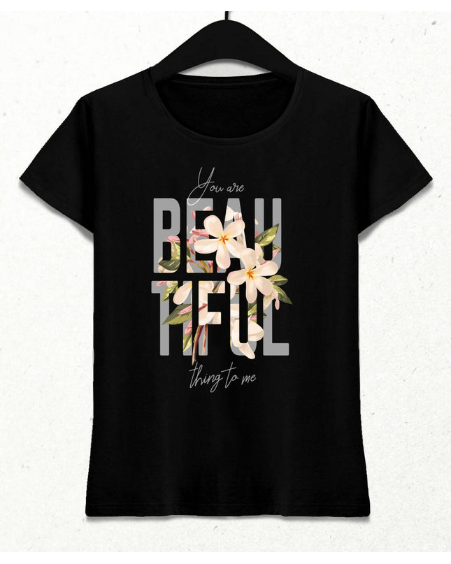 You are Beautiful Thing to Me Kadın Streetwear Tasarım T-shirt