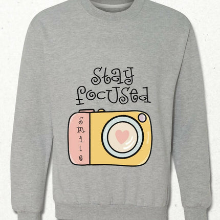 Stay Focused Fotoğrafsever Sweatshirt