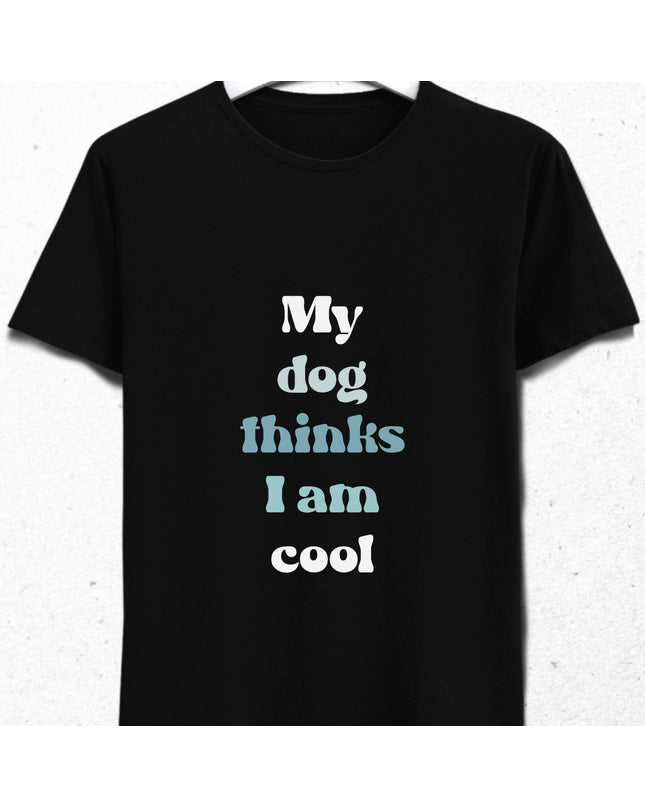 My Dog Thinks I am Cool Erkek Siyah Tişört