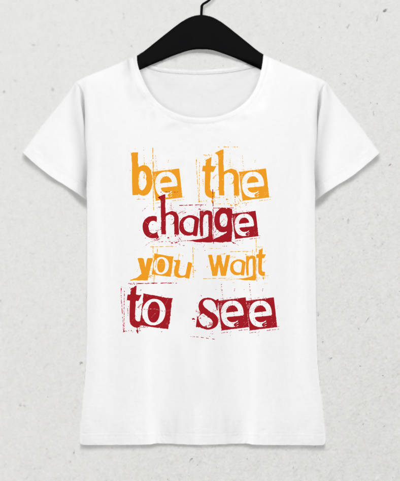 Görmek İstediğin Değişimin Parçası Ol Kadın Tişört - basmatik.com