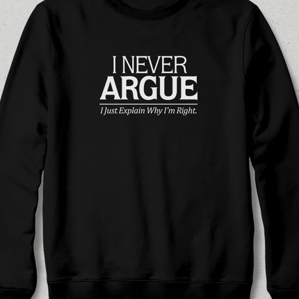 Never Argue sweatshirt - basmatik.com