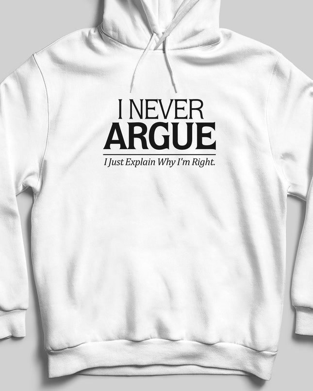 Never Argue kapşonlu - basmatik.com