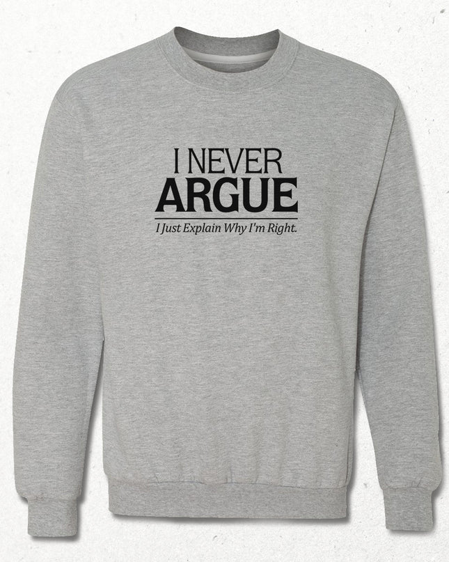 Never Argue sweatshirt - basmatik.com