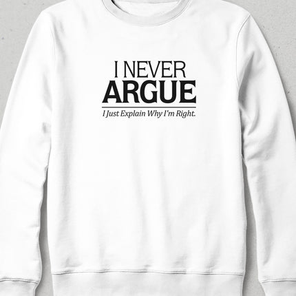 Never Argue sweatshirt - basmatik.com