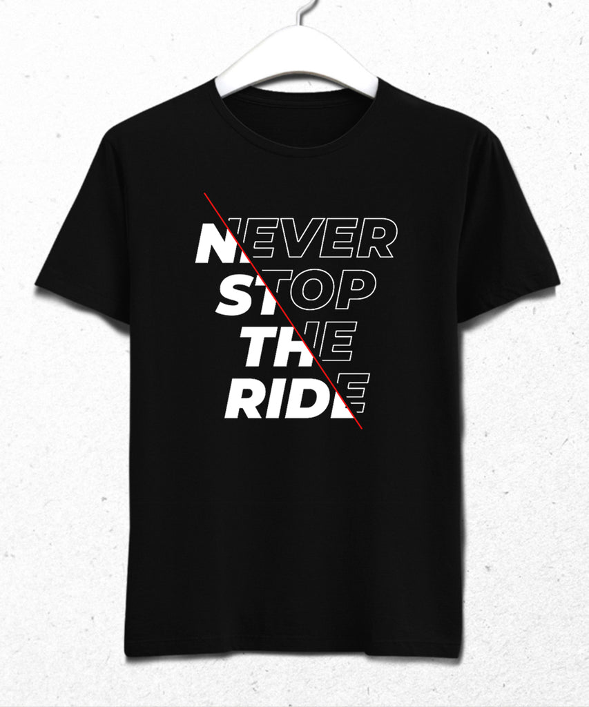 Never Stop The Ride tişört - basmatik.com