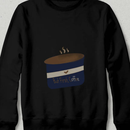 Ama Önce Kahve Sweatshirt - basmatik.com