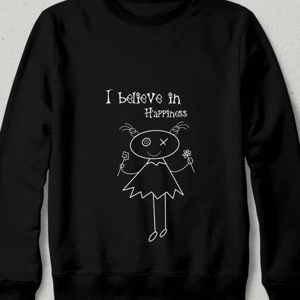 I believe in happiness fantastic Sweatshirt