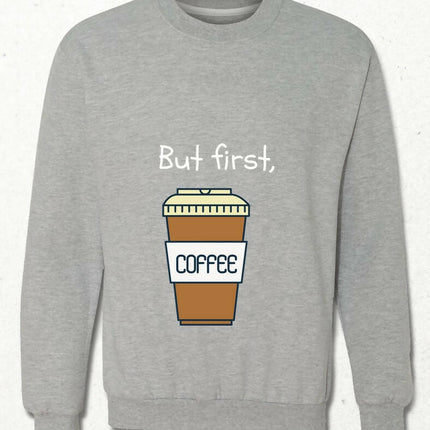 Ama Önce Kahve Sweatshirt