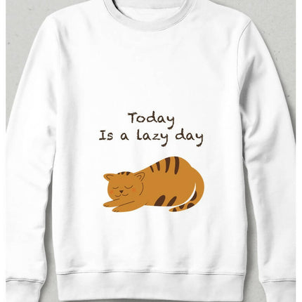 Today is a Lazy Day Sweatshirt - basmatik.com