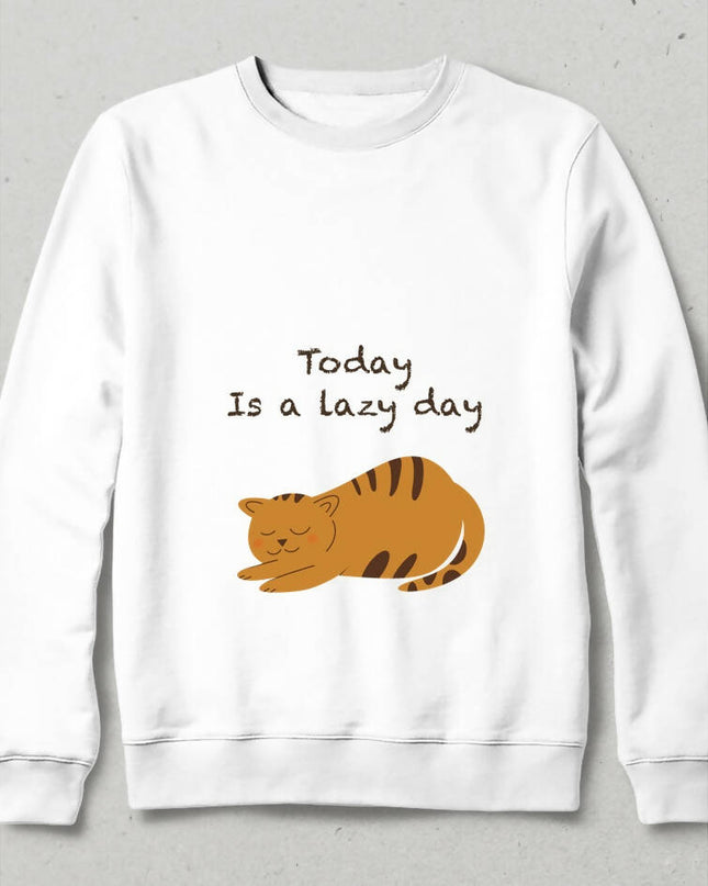 Today is a Lazy Day Sweatshirt - basmatik.com