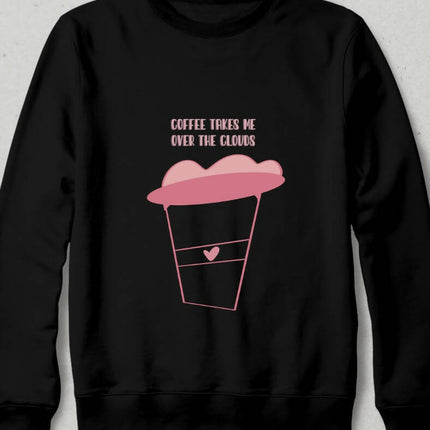 Kahve Beni Bulutlara Uçurur Sweatshirt