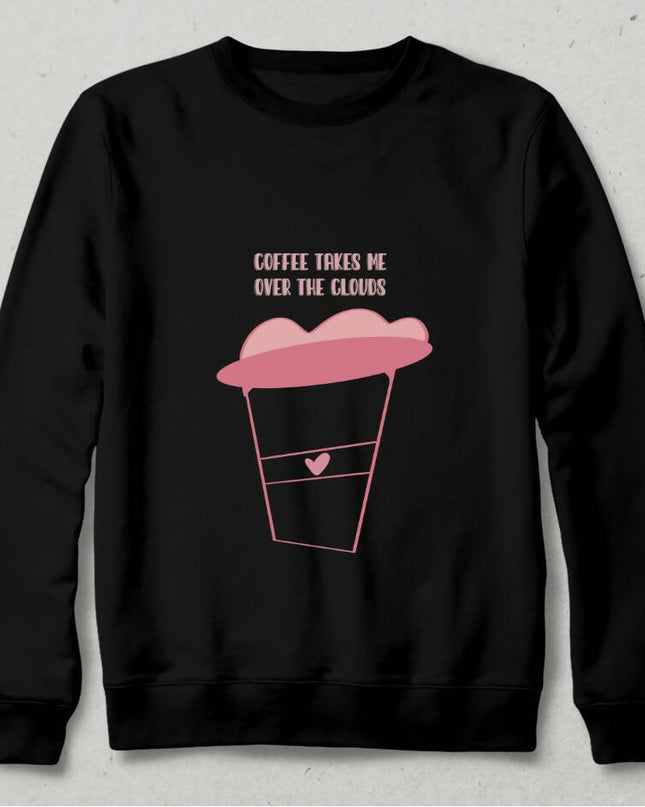 Coffee Takes Me to the Clouds Sweatshirt 