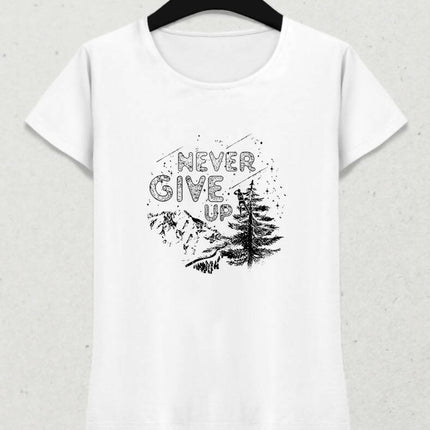 Never Give Up Kadın Tişört