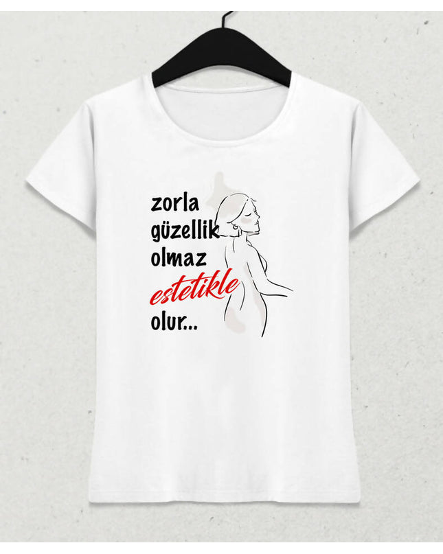 Zorla Güzellik Olmaz Kadın Tişört - basmatik.com
