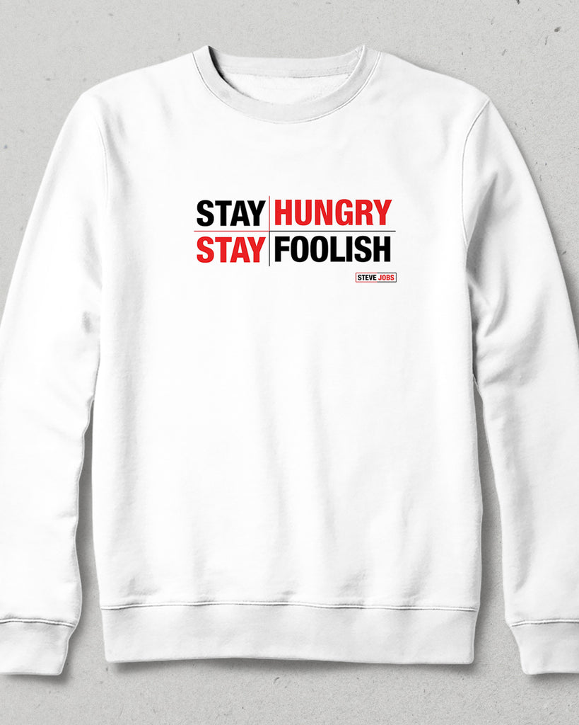 Stay Hungry Stay Foolish sweatshirt - basmatik.com