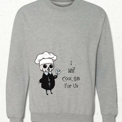 I will Cook This for Us Sweatshirt