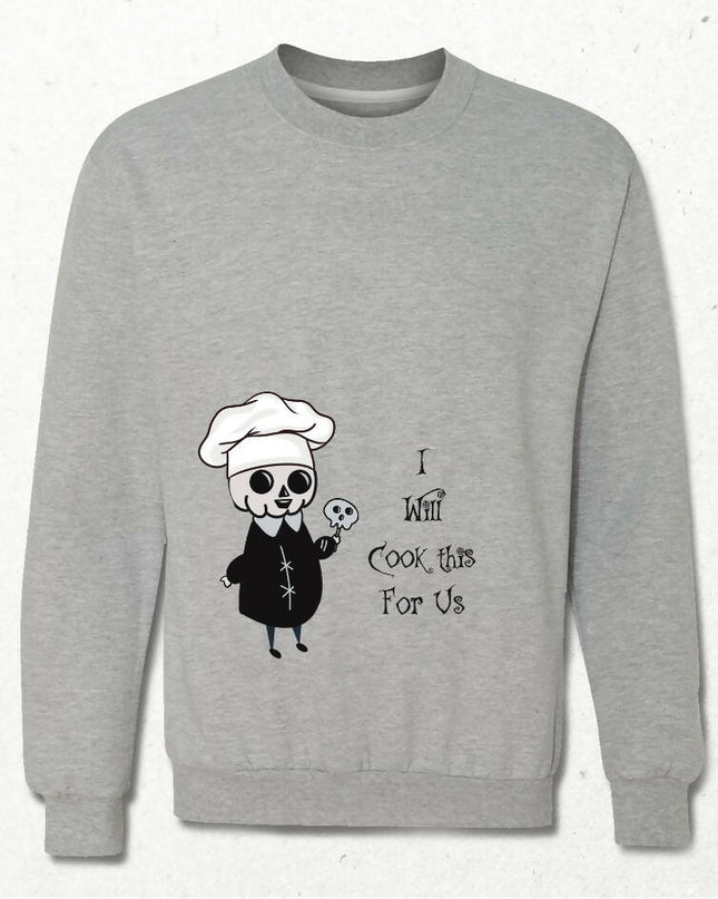 I will Cook This for Us Sweatshirt