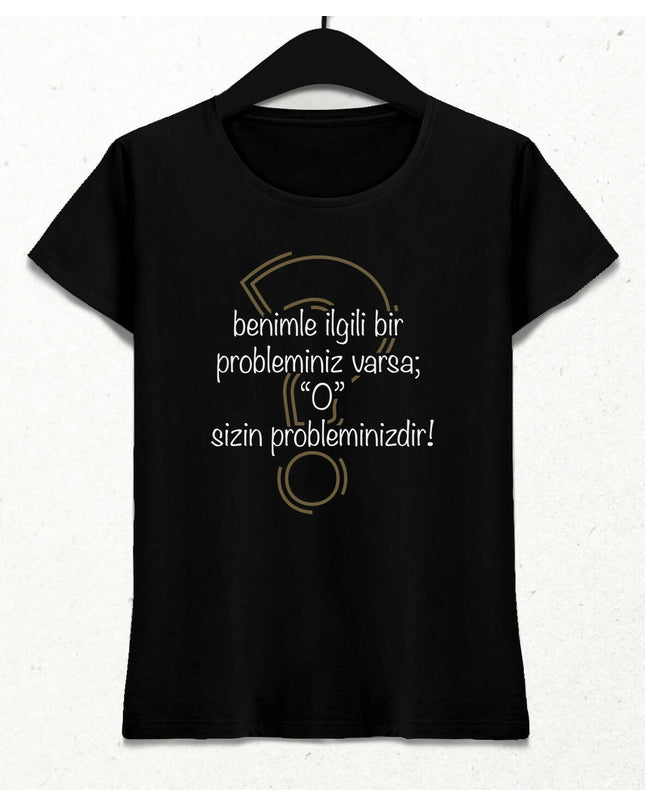 Sizin Probleminiz Kadın Tişört