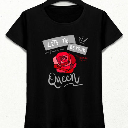 Let's Me Be Your Queen Kadın Streetwear Tasarım T-shirt