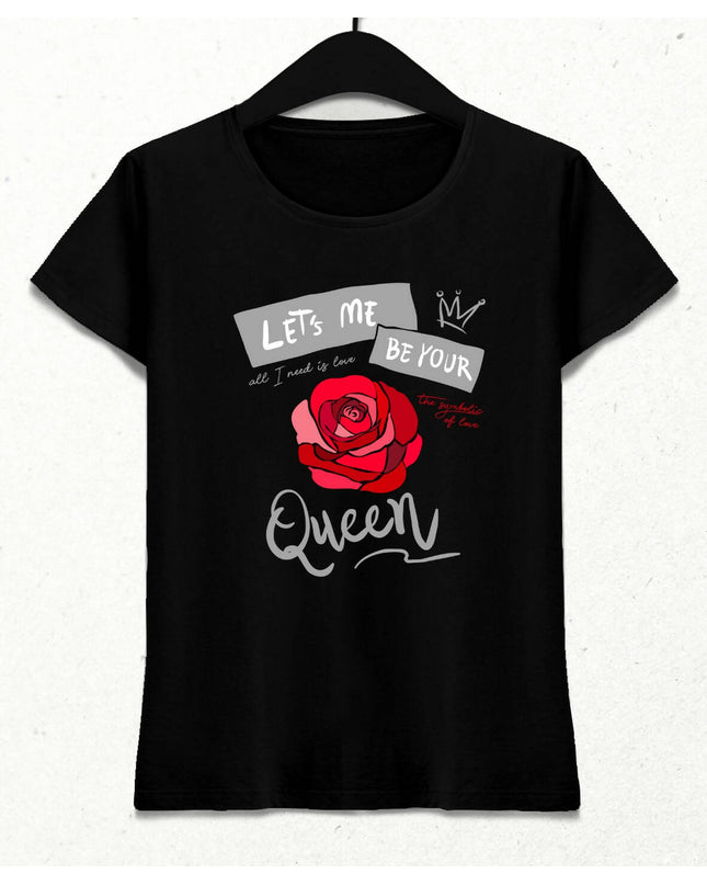 Let's Me Be Your Queen Kadın Streetwear Tasarım T-shirt