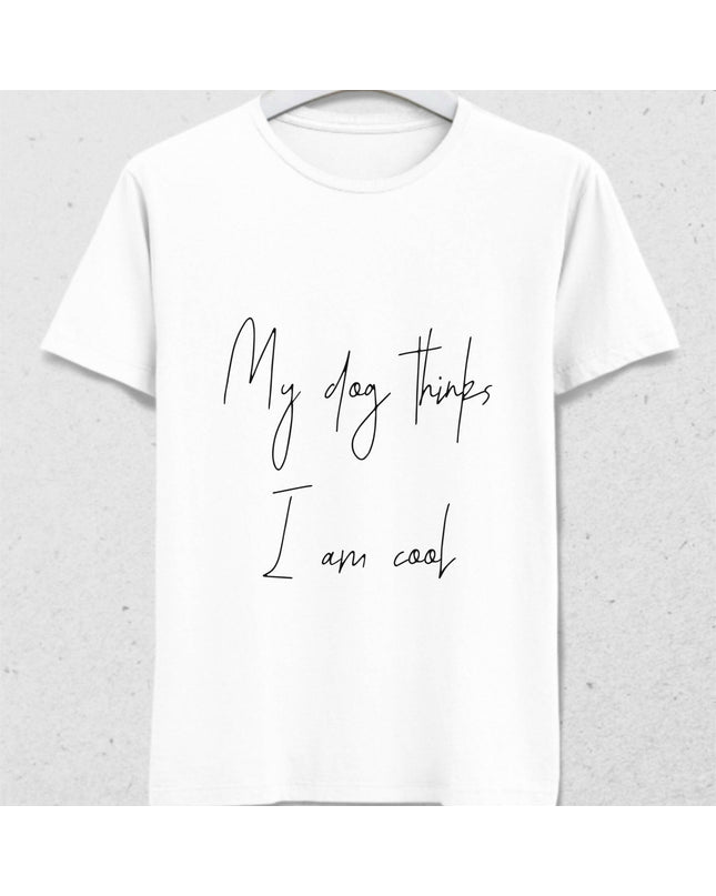 My Dog Thinks I am Cool Erkek Tişört