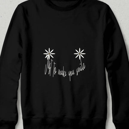 Just to Make You Smile Sweatshirt