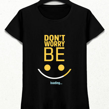 Be Happy Loading Kadın Tişört - basmatik.com