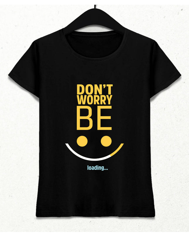 Be Happy Loading Kadın Tişört - basmatik.com