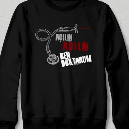 Açılın Ben Doktorum Temalı Siyah Sweatshirt - basmatik.com