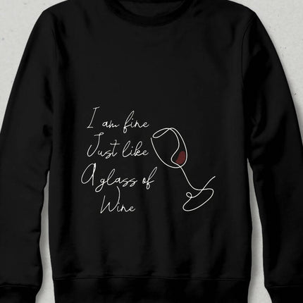 I am Fine just like a glass of wine Sweatshirt