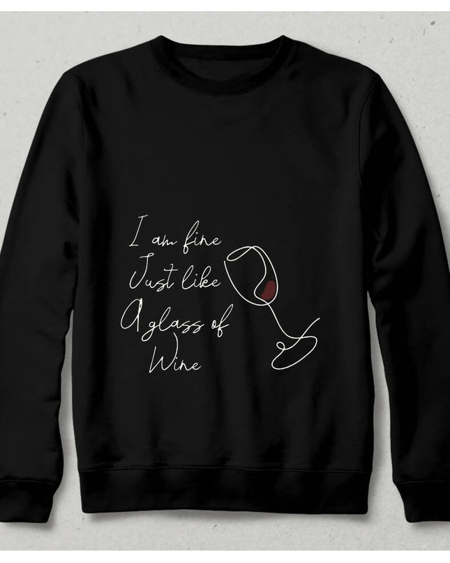 I am Fine just like a glass of wine Sweatshirt