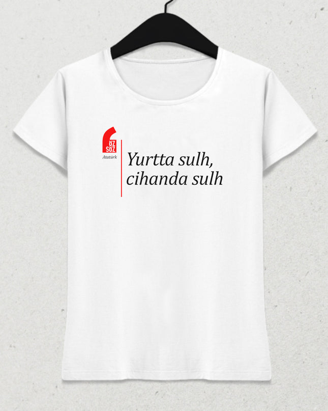 Atatürk Yurtta sulh, cihanda sulh özsöz tişört - basmatik.com