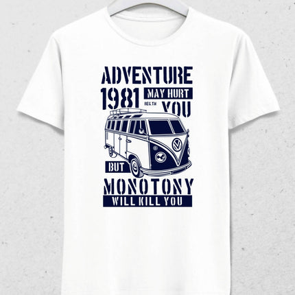 Adventure May Hurt You But Monotony Will Kill You T-shirt