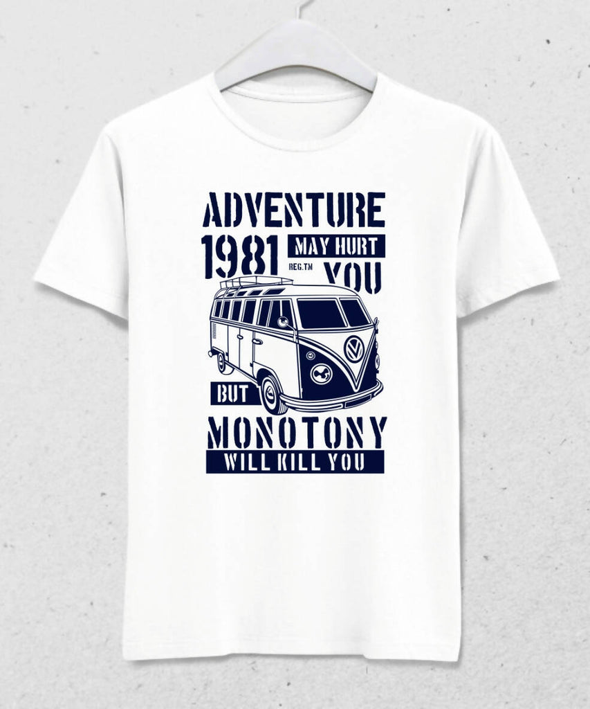 Adventure May Hurt You But Monotony Will Kill You T-shirt