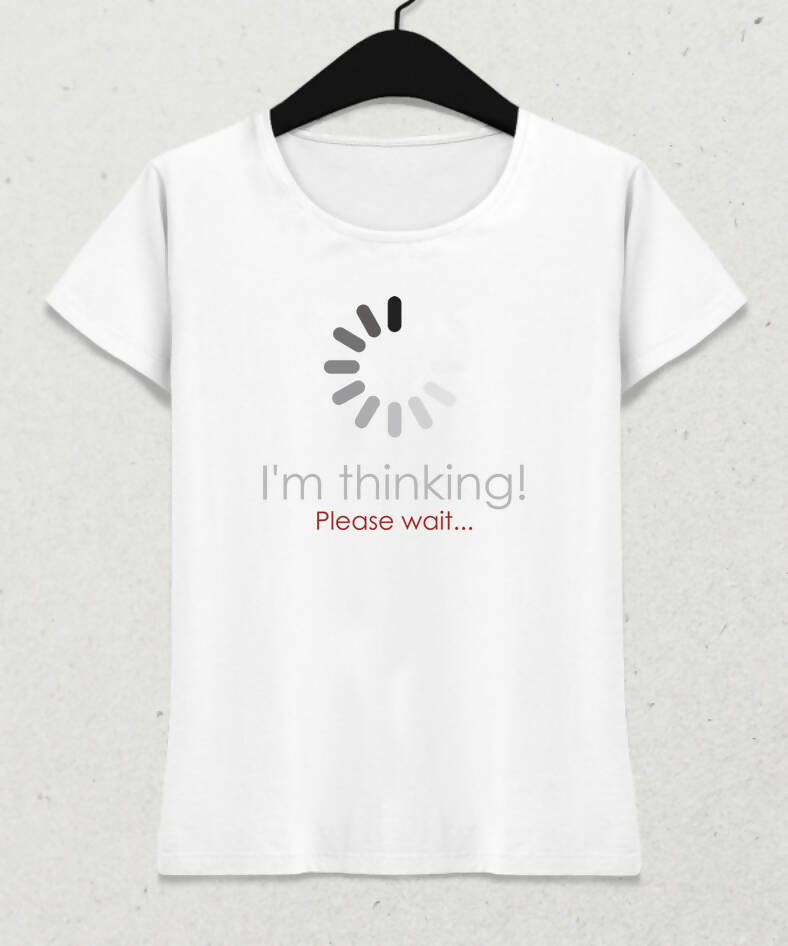 Thinking, Please Wait Women's T-Shirt