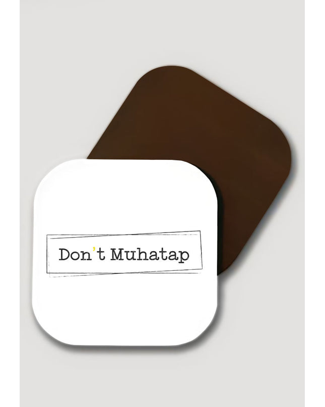 Don't muhatap - bardak altlığı - basmatik.com