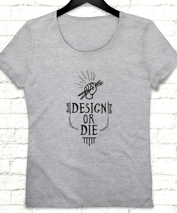 Design or die Gri Kadın tshirt - basmatik.com
