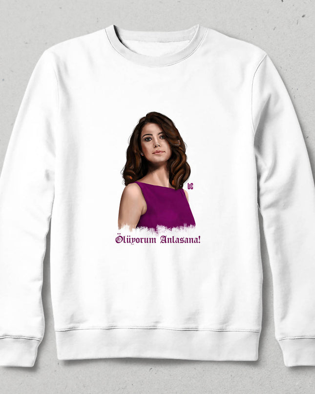 Kapüşonsuz Sweatshirt - Bihter - Ölüyorum Anlasana - basmatik.com