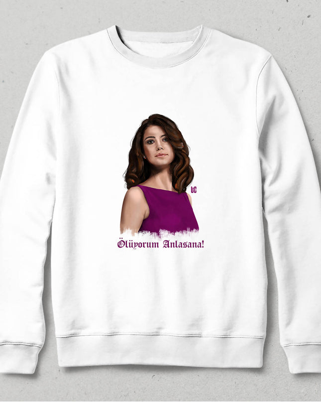 Kapüşonsuz Sweatshirt - Bihter - Ölüyorum Anlasana - basmatik.com