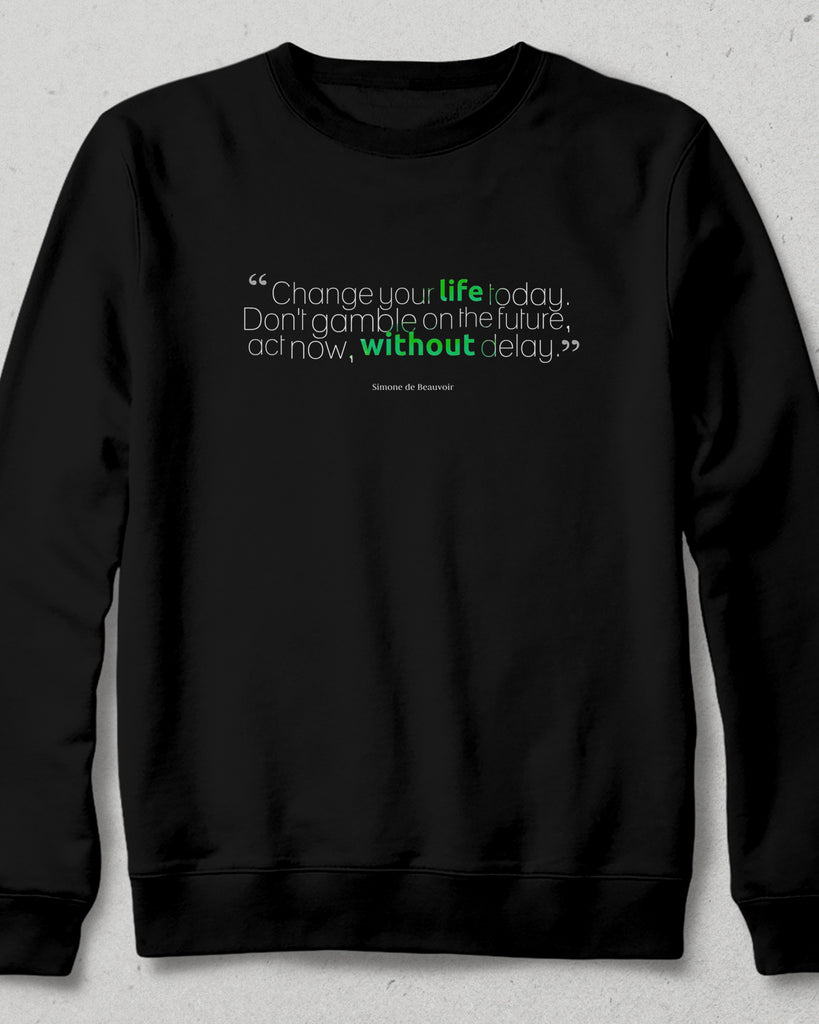 change your life sweatshirt - basmatik.com