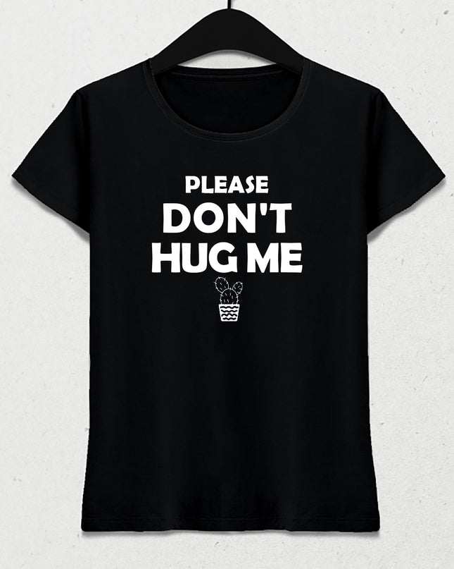 Dont hug me kadın tişört - basmatik.com