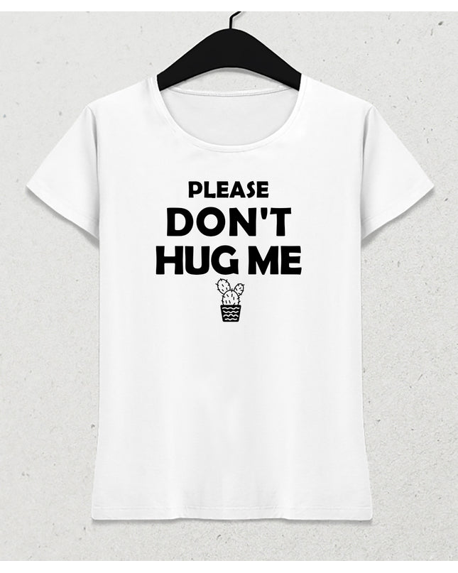 Dont hug me kadın tişört - basmatik.com