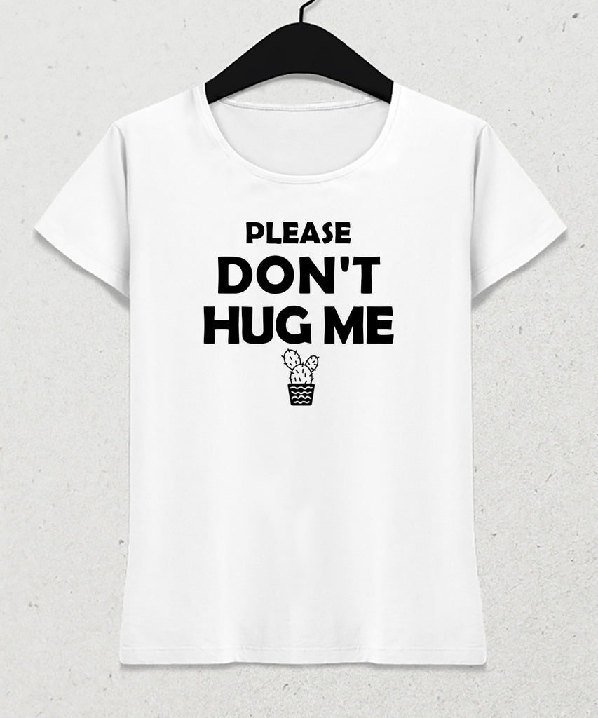 Dont hug me kadın tişört - basmatik.com