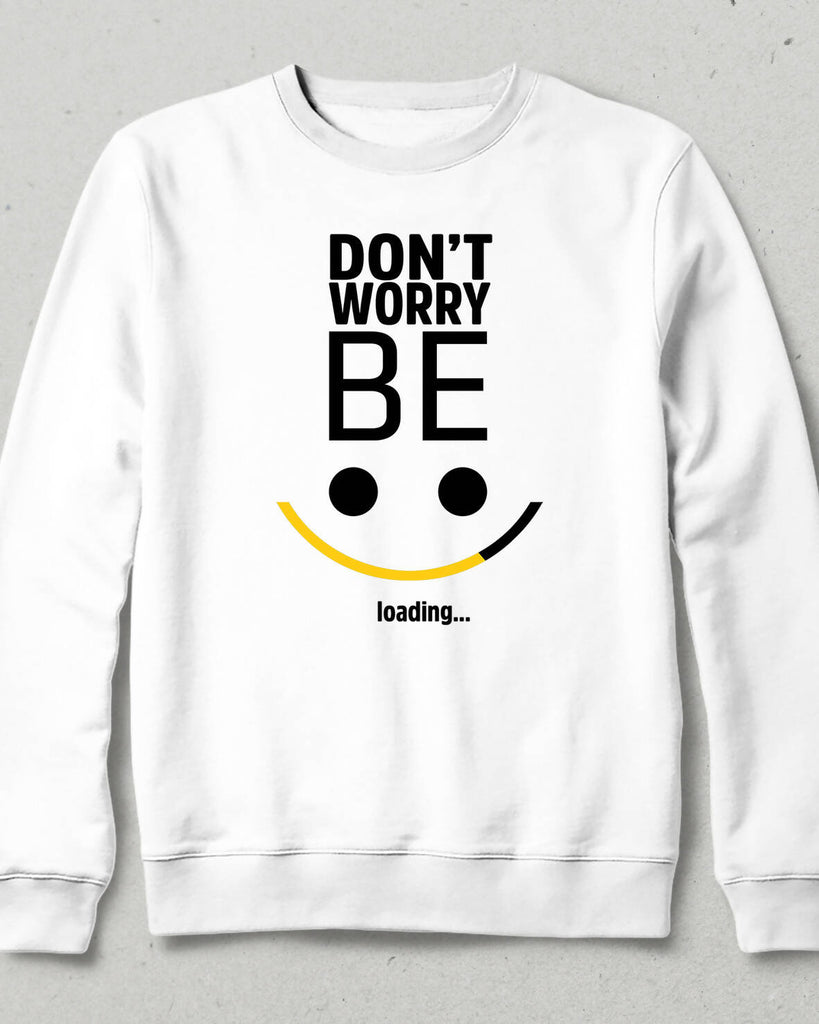 Be Happy Loading Sweatshirt